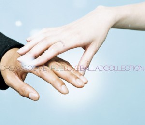 DREAMAGE-DREAMS COME TRUE “LOVE BALLAD COLLECTION”-/DREAMS COME TRUE[CD]【返品種別A】