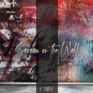 SCREAM on the WALL/CHIYU[CD]【返品種別A】