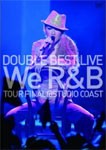 [枚数限定][限定版]DOUBLE BEST LIVE “We R＆B” TOUR FINAL@STUDIO COAST/DOUBLE[DVD]【返品種別A】