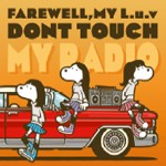 DONT TOUCH MY RADIO/FAREWELL,MY L.u.v[CD]【返品種別A】