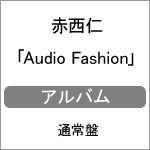 [枚数限定]Audio Fashion(通常盤)/赤西仁[CD]【返品種別A】