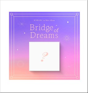 BRIDGE OF DREAMS(1ST MINI ALBUM)【輸入盤】▼/ICHILLIN'[CD]【返品種別A】