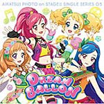 スマホアプリ『アイカツ!フォトonステージ』シングルシリーズ05「ドリームバルーン」/STAR☆ANIS[CD]【返品種別A】
