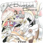 ダイナソーDANCE/yucat[CD]【返品種別A】