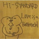 Love Is A Battlefield/Hi-STANDARD[CD]【返品種別A】