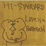 Love is a Battlefield/Hi-STANDARD[CD]【返品種別A】