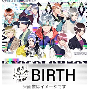 東京カラーソニック!! Trust BIRTH[CD]【返品種別A】