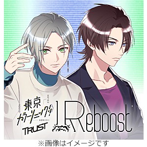 東京カラーソニック!! Trust Ep.01 Reboost/東京カラーソニック!![CD]通常盤【返品種別A】