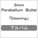 [枚数限定][限定盤]Dawning/9mm Parabellum Bullet[SHM-CD][紙ジャケット]【返品種別A】