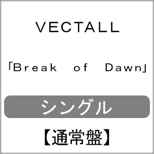 Break of Dawn/VECTALL[CD]【返品種別A】