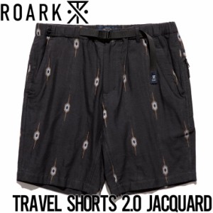 ショーツ ハーフパンツ THE ROARK REVIVAL ロアークリバイバル TRAVEL SHORTS 2.0 JACQUARD RSJ1021 日本代理店正規品