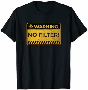 Funny Warning Sign - No Filter! Sassy and Funny Gift Tシャツ