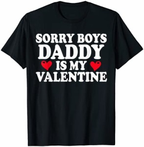 Sorry Boys Daddy Is My Valentine Shirt Funny Valentine's Day Tシャツ