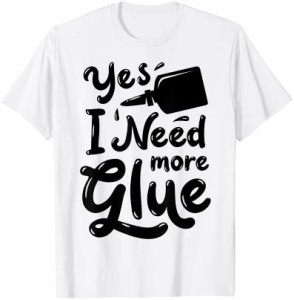 Slime Yes I Need More Glue Funny DIY Lovers Kids Girls Boys Tシャツ