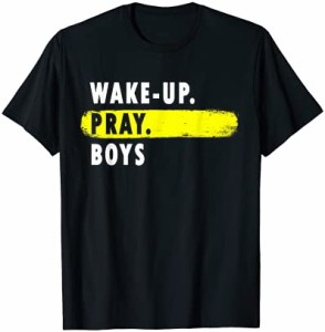 Wake Up, Pray, Boys - Novelty Parents Tシャツ