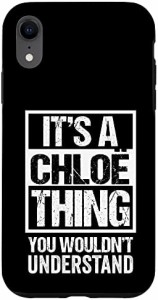 iPhone XR It's A Chloe Thing You Wouldn't Understand First Name スマホケース