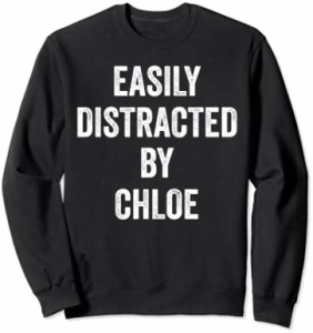 Easy Distracted By Chloe, Funny Chloe トレーナー