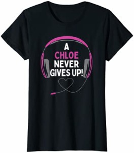 ゲーム用引用句「A Chloe Never Gives Up」ヘッドセット パーソナライズ Tシャツ