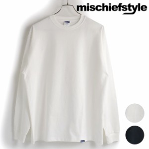 ミスチーフスタイル mischiefstyle メンズ オリジナル ルーズ ロングスリーブTシャツ ヘビーウェイト [OG004] OG LOOSE L/S TEE HEAVYWEI