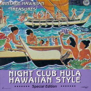 Vintage Hawaiian Treasures%ｶﾝﾏ% Vol. 6: Night Club Hula Hawaiian Style(中古品)