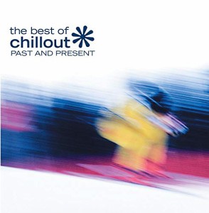 Best of Chillout Past & Present(中古品)