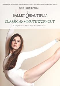 Ballet Beautiful Classic 60-Minute Workout by Mary Helen Bowers(中古品)