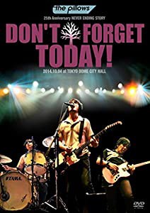 the pillows 25th Anniversary NEVER ENDING STORY “DON'T FORGET TODAY!"2014.10.04 at TOKYO DOME CITY HALL (DVD)(中古品)