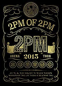 2PM ARENA TOUR 2015 2PM OF 2PM(初回生産限定盤) [DVD](中古品)