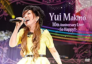 Ｙｕｉ　Ｍａｋｉｎｏ　１０ｔｈ　Ａｎｎｉｖｅｒｓａｒｙ　Ｌｉｖｅ　〜Ｓｏ　Ｈａｐｐｙ！！〜 [DVD](中古品)