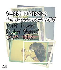 SWEET HAPPENING ?the dresscodes 2015 “Don't Trust Ryohei Shima"JAPAN TOUR? [Blu-ray](中古品)