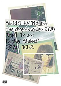 SWEET HAPPENING ?the dresscodes 2015 “Don't Trust Ryohei Shima"JAPAN TOUR? [DVD](中古品)