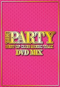 THE PARTY -BEST OF CLUB MUSIC TRAX DVD MIX-(中古品)