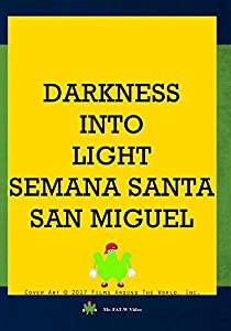 Darkness Into Light: Semana Santa, San Miguel [DVD](中古品)