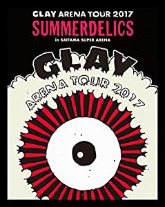 GLAY ARENA TOUR 2017 “SUMMERDELICS" in SAITAMA SUPER ARENA(Blu-ray)(中古品)