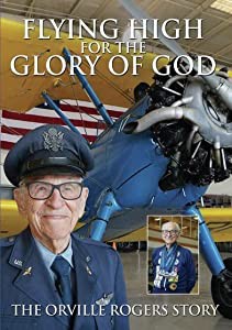 Flying High For The Glory of God: The Orville Rogers Story [DVD](中古品)