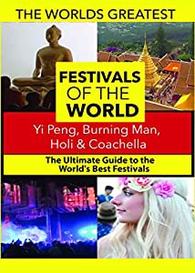 The World's Best Festivals: Yi Peng, Burning Man, Holi & Coachella [DVD](中古品)