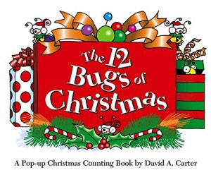 海外製絵本 知育 英語 The 12 Bugs of Christmas: A Pop-up Christmas Counting Book (David Carter's Bugs)