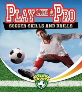 海外製絵本 知育 英語 Play Like a Pro: Soccer Skills and Drills (Soccer Source)