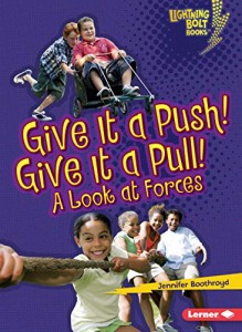 海外製絵本 知育 英語 Give It a Push! Give It a Pull!: A Look at Forces (Lightning Bolt Books ? — E