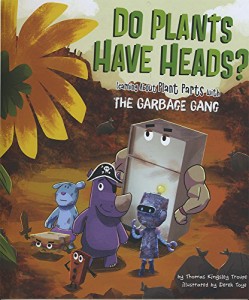 海外製絵本 知育 英語 Do Plants Have Heads?: Learning About Plant Parts with the Garbage Gang (Garbage