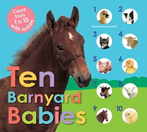 海外製絵本 知育 英語 Ten Barnyard Babies: Count from 1 to 10 with Noises (Animal Babies)