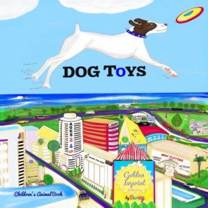 海外製絵本 知育 英語 DOG TOYS: ANIMALS, DOGS, Action! CHILDREN'S BOOK