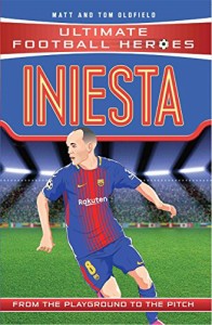 海外製絵本 知育 英語 Iniesta: From the Playground to the Pitch (Ultimate Football Heroes)