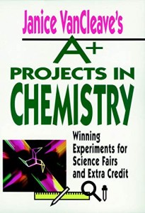 海外製絵本 知育 英語 Janice VanCleave's A+ Projects in Chemistry: Winning Experiments for Science Fai