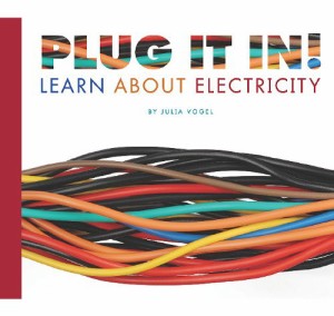 海外製絵本 知育 英語 Plug It In!: Learn About Electricity (Science Definitions)