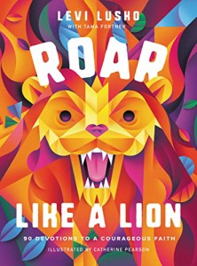 海外製絵本 知育 英語 Roar Like a Lion: 90 Devotions to a Courageous Faith