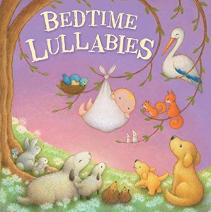 海外製絵本 知育 英語 Bedtime Lullabies-A Sweet Collection of Popular Lullabies to Help Ease your Litt