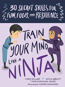 海外製絵本 知育 英語 Train Your Mind Like a Ninja: 30 Secret Skills for Fun, Focus, and Resilience