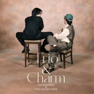 CD/大橋トリオ&THE CHARM PARK/Trio & Charm (CD+DVD) (初回生産限定盤)