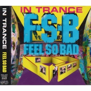 CD/FEEL SO BAD/IN TRANCE